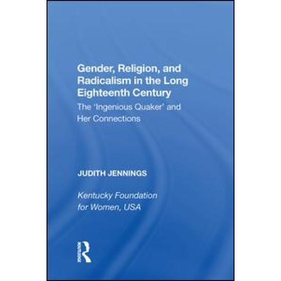 Gender, Religion, and Radicalism in the Long Eighteenth Century