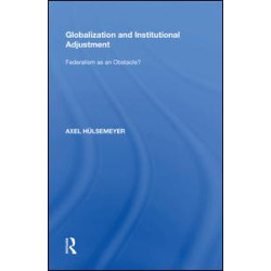 Globalization and Institutional Adjustment Globalization and Institutional Adjustment