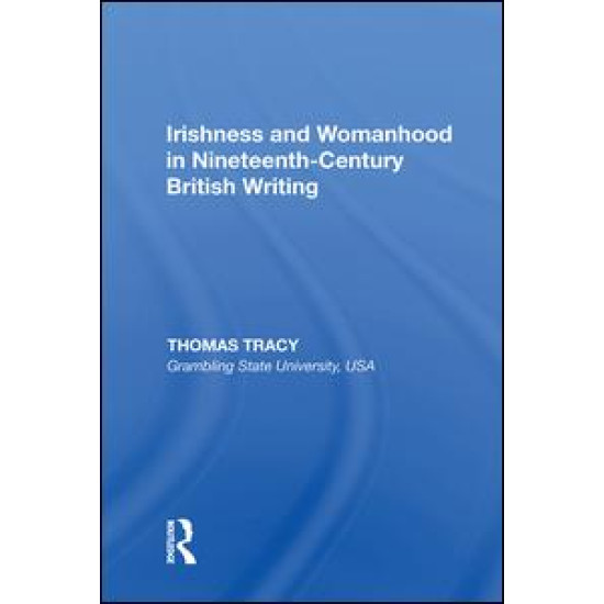 Irishness and Womanhood in Nineteenth-Century British Writing