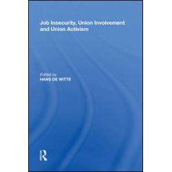 Job Insecurity, Union Involvement and Union Activism Job Insecurity, Union Involvement and Union Activism