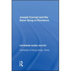 Joseph Conrad and the Swan Song of Romance Joseph Conrad and the Swan Song of Romance