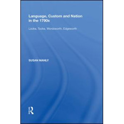 Language, Custom and Nation in the 1790s Language, Custom and Nation in the 1790s