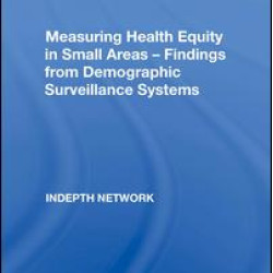 Measuring Health Equity in Small Areas ¿ Findings from Demographic Surveillance Systems