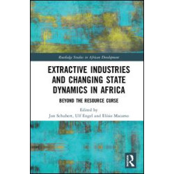 Extractive Industries and Changing State Dynamics in Africa Extractive Industries and Changing State Dynamics in Africa