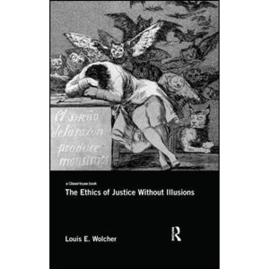 The Ethics of Justice Without Illusions The Ethics of Justice Without Illusions