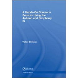 A Hands-On Course in Sensors Using the Arduino and Raspberry Pi A Hands-On Course in Sensors Using the Arduino and Raspberry Pi