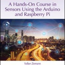 A Hands-On Course in Sensors Using the Arduino and Raspberry Pi A Hands-On Course in Sensors Using the Arduino and Raspberry Pi