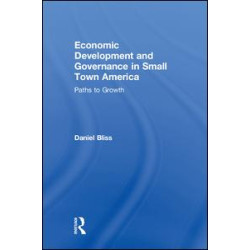 Economic Development and Governance in Small Town America Economic Development and Governance in Small Town America