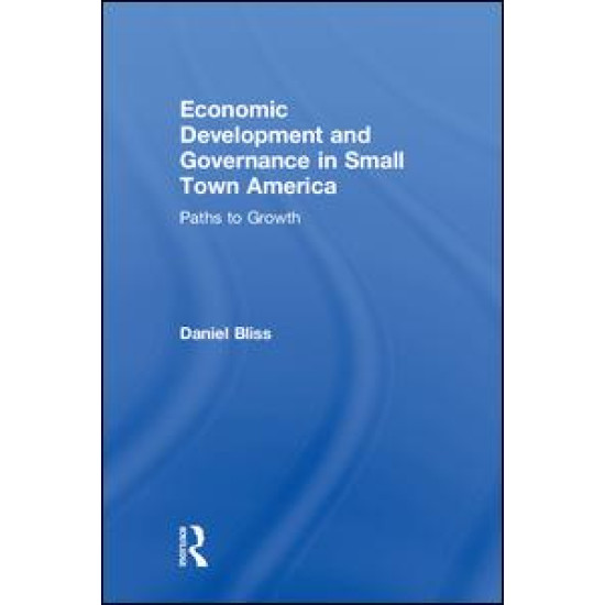 Economic Development and Governance in Small Town America Economic Development and Governance in Small Town America