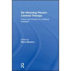 Re-Visioning Person-Centred Therapy Re-Visioning Person-Centred Therapy