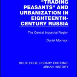 Trading Peasants and Urbanization in Eighteenth-Century Russia