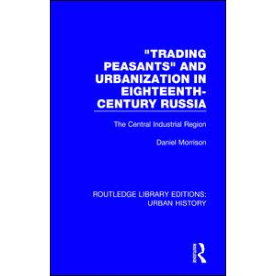 Trading Peasants and Urbanization in Eighteenth-Century Russia