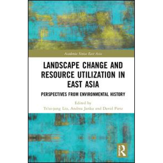 Landscape Change and Resource Utilization in East Asia Landscape Change and Resource Utilization in East Asia