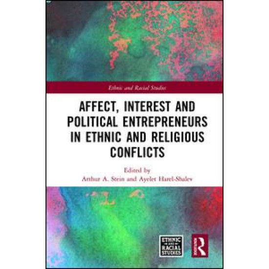 Affect, Interest and Political Entrepreneurs in Ethnic and Religious Conflicts