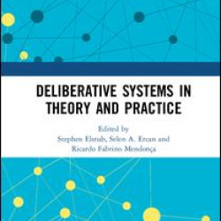 Deliberative Systems in Theory and Practice Deliberative Systems in Theory and Practice