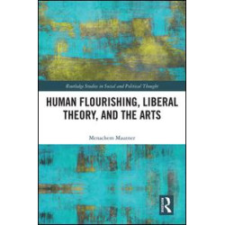 Human Flourishing, Liberal Theory, and the Arts Human Flourishing, Liberal Theory, and the Arts