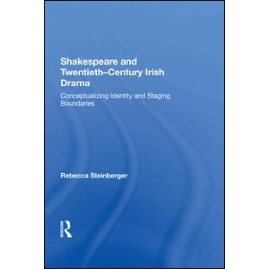 Shakespeare and Twentieth-Century Irish Drama