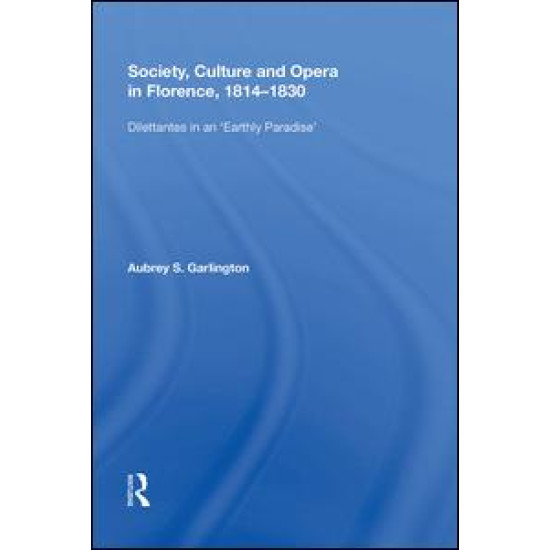 Society, Culture and Opera in Florence, 1814-1830