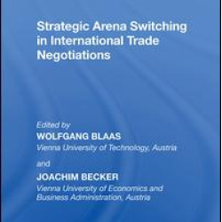 Strategic Arena Switching in International Trade Negotiations Strategic Arena Switching in International Trade Negotiations