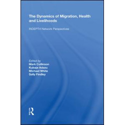 The Dynamics of Migration, Health and Livelihoods
