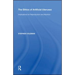 The Ethics of Artificial Uteruses The Ethics of Artificial Uteruses