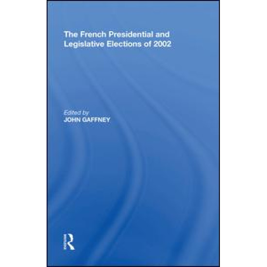 The French Presidential and Legislative Elections of 2002