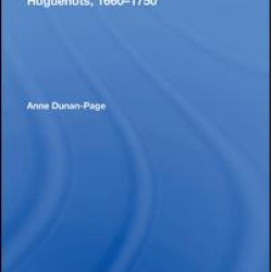 The Religious Culture of the Huguenots, 1660-1750