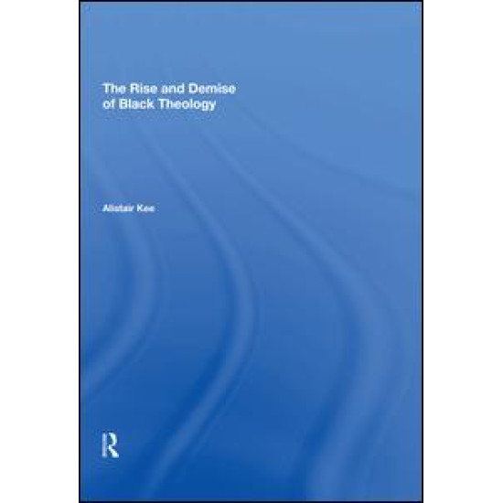 The Rise and Demise of Black Theology