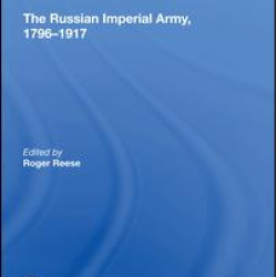 The Russian Imperial Army 1796¿1917