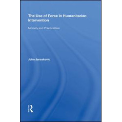 The Use of Force in Humanitarian Intervention The Use of Force in Humanitarian Intervention