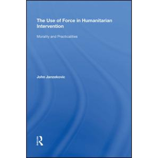 The Use of Force in Humanitarian Intervention