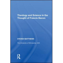 Theology and Science in the Thought of Francis Bacon