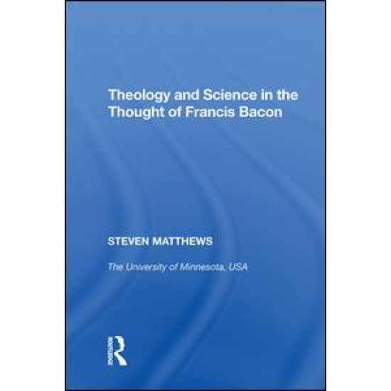 Theology and Science in the Thought of Francis Bacon