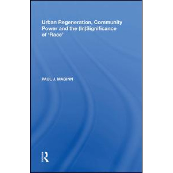 Urban Regeneration, Community Power and the (In)Significance of 'Race'