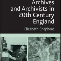 Archives and Archivists in 20th Century England
