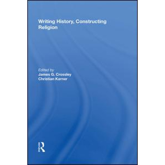 Writing History, Constructing Religion