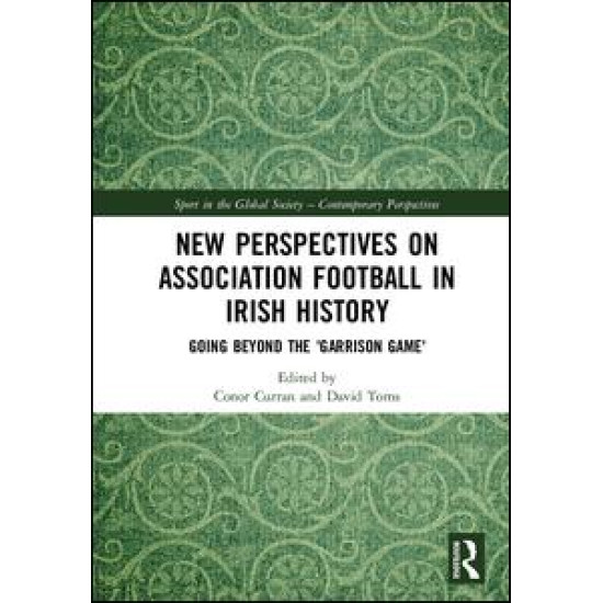 New Perspectives on Association Football in Irish History