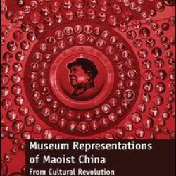 Museum Representations of Maoist China Museum Representations of Maoist China