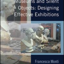 Museums and Silent Objects: Designing Effective Exhibitions