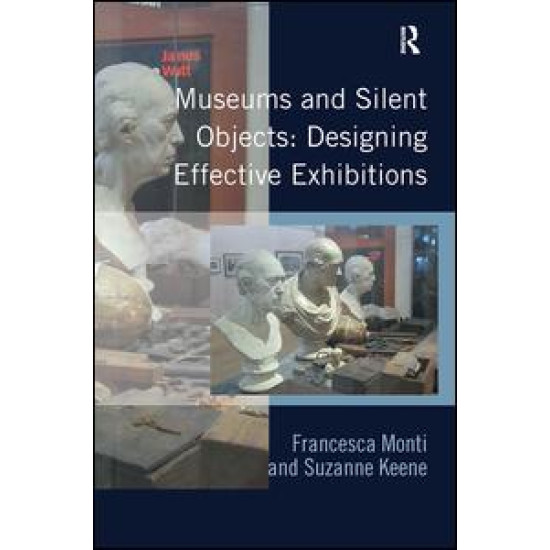 Museums and Silent Objects: Designing Effective Exhibitions Museums and Silent Objects: Designing Effective Exhibitions