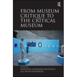 From Museum Critique to the Critical Museum From Museum Critique to the Critical Museum