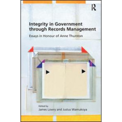 Integrity in Government through Records Management Integrity in Government through Records Management