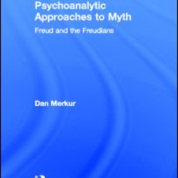 Psychoanalytic Approaches to Myth Psychoanalytic Approaches to Myth