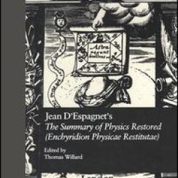 Jean D'Espagnet's The Summary of Physics Restored (Enchyridion Physicae Restitutae) Jean D'Espagnet's The Summary of Physics Restored (Enchyridion Physicae Restitutae)