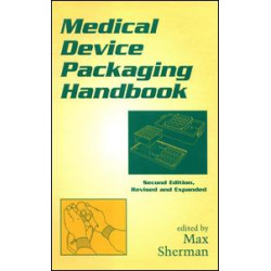 Medical Device Packaging Handbook, Revised and Expanded