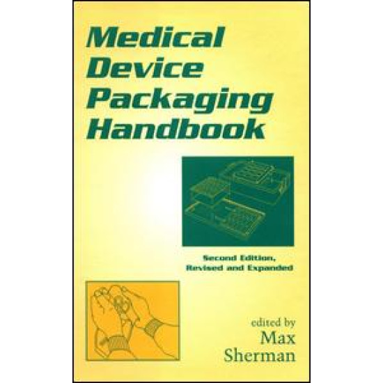 Medical Device Packaging Handbook, Revised and Expanded Medical Device Packaging Handbook, Revised and Expanded