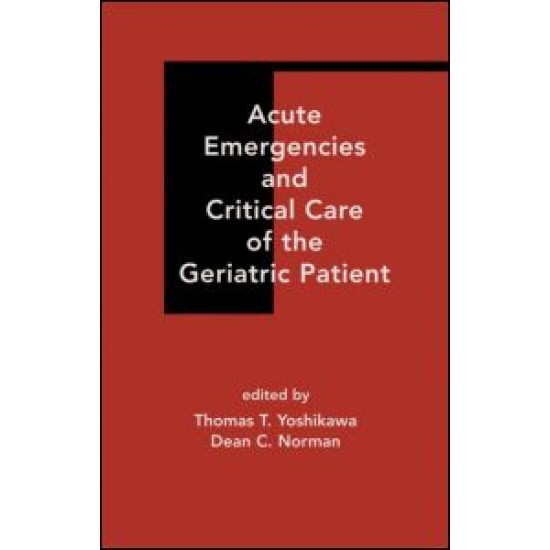 Acute Emergencies and Critical Care of the Geriatric Patient Acute Emergencies and Critical Care of the Geriatric Patient