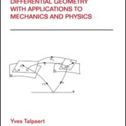 Differential Geometry with Applications to Mechanics and Physics Differential Geometry with Applications to Mechanics and Physics