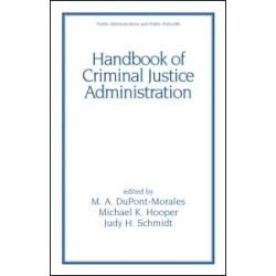 Handbook of Criminal Justice Administration Handbook of Criminal Justice Administration