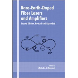 Rare-Earth-Doped Fiber Lasers and Amplifiers, Revised and Expanded Rare-Earth-Doped Fiber Lasers and Amplifiers, Revised and Expanded